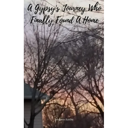 A Gypsy's Journey Who Finally Found A Home - Paperback