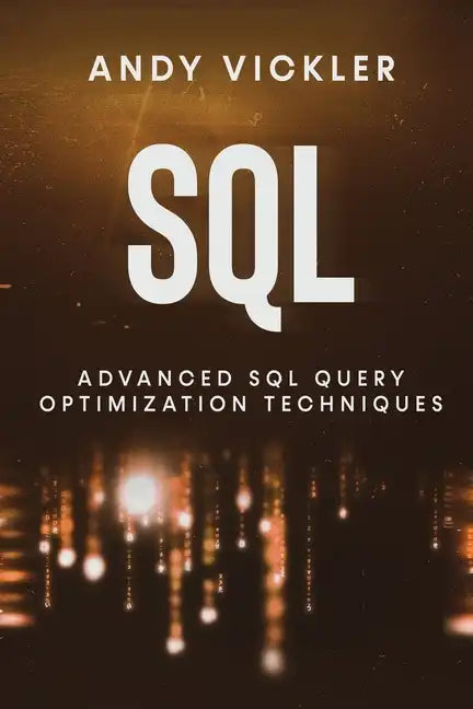 SQL: Advanced SQL Query optimization techniques - Paperback