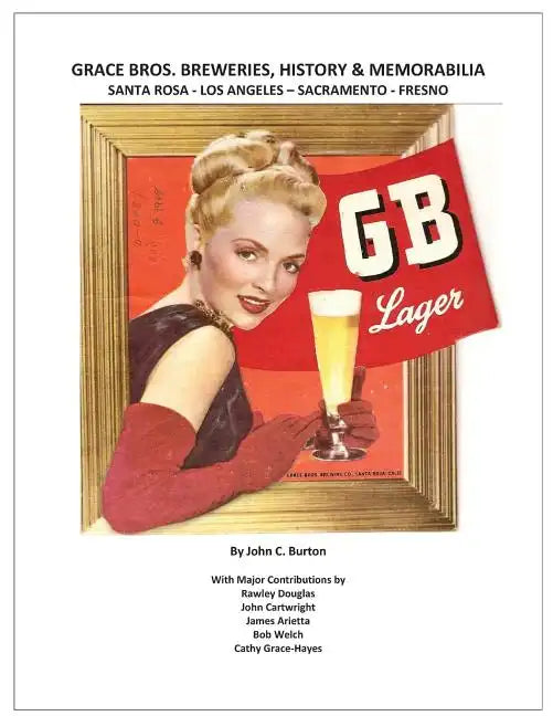 Grace Bros. Breweries, History & Memorabilia: Santa Rosa - Los Angeles - Sacramento - Fresno - Paperback
