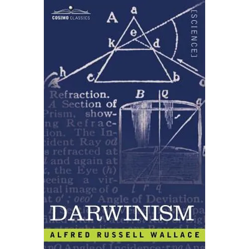 Darwinism: An Exposition of the Theory of Natural Selection with Some of Its Applications - Paperback
