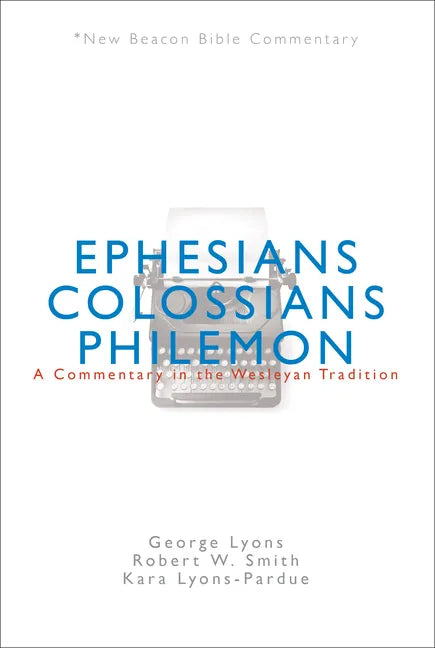 Nbbc, Ephesians/Colossians/Philemon: A Commentary in the Wesleyan Tradition - Paperback