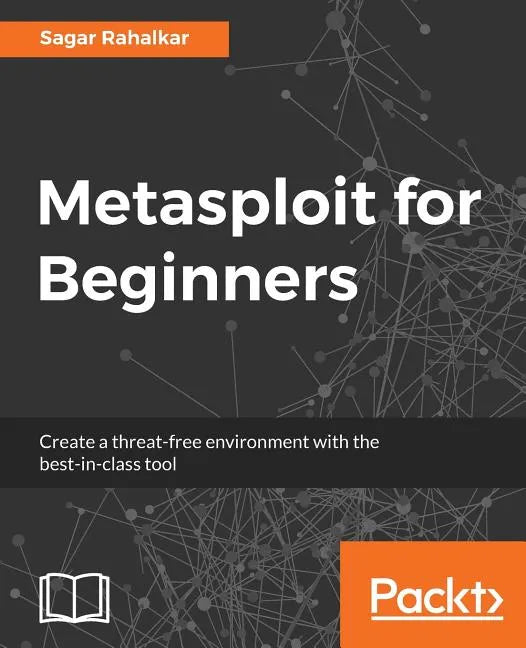 Metasploit for Beginners: Create a threat-free environment with the best-in-class tool - Paperback