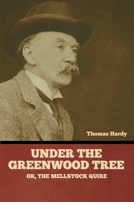 Under the Greenwood Tree; Or, The Mellstock Quire - Paperback