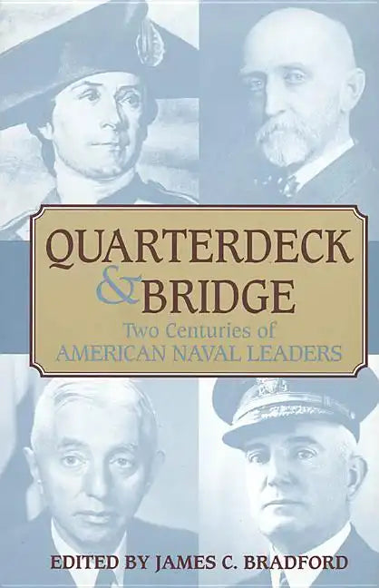 Quarterdeck and Bridge: Two Centuries of American Naval Leaders - Paperback