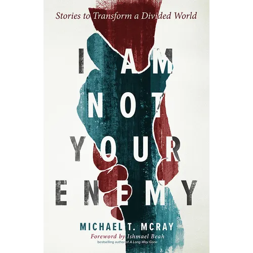I Am Not Your Enemy: Stories to Transform a Divided World - Hardcover