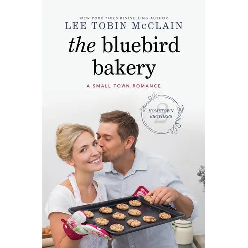 The Bluebird Bakery: A Small Town Romance - Library Binding