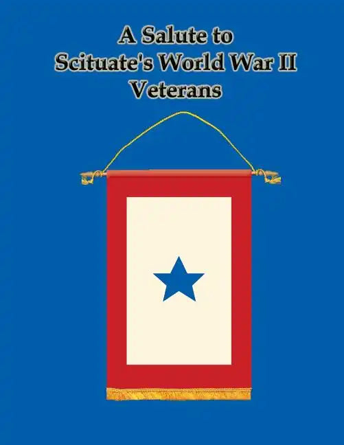 A Salute to Scituate's World War II Veterans - Paperback