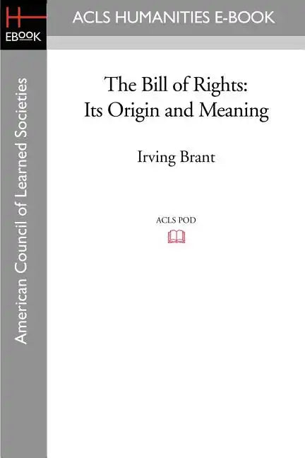 The Bill of Rights: Its Origin and Meaning - Paperback