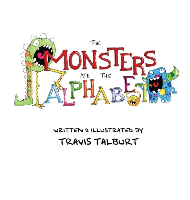 The Monsters Ate The Alphabet - Hardcover