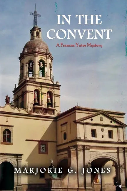 In the Convent: A Frances Yates Mystery - Paperback