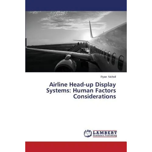 Airline Head-up Display Systems: Human Factors Considerations - Paperback