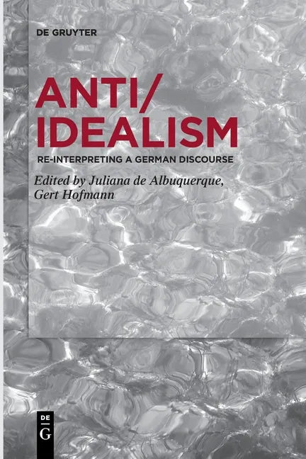 Anti/Idealism: Re-Interpreting a German Discourse - Paperback