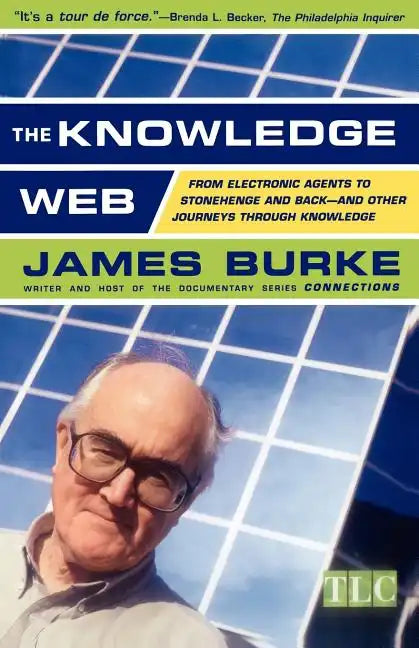 The Knowledge Web: From Electronic Agents to Stonehenge and Back -- And Other Journeys Through Knowledge - Paperback