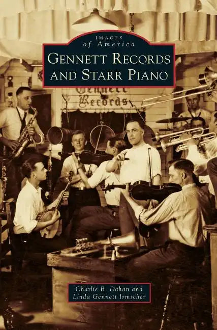 Gennett Records and Starr Piano - Hardcover