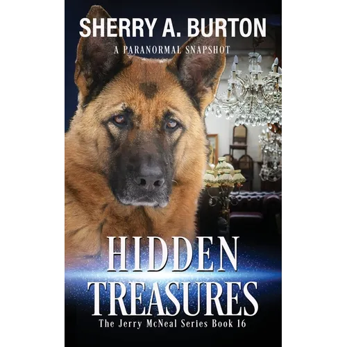 Hidden Treasures: Join Jerry McNeal And His Ghostly K-9 Partner As They Put Their 