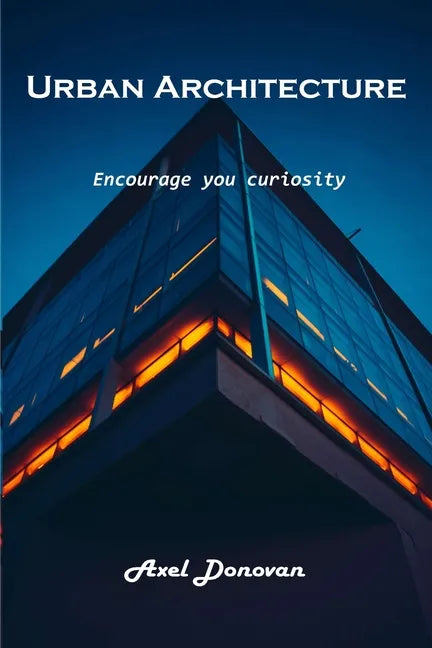 Urban Architecture: Encourage you curiosity - Paperback