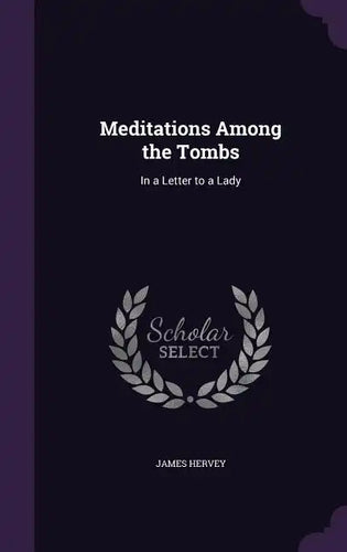 Meditations Among the Tombs: In a Letter to a Lady - Hardcover