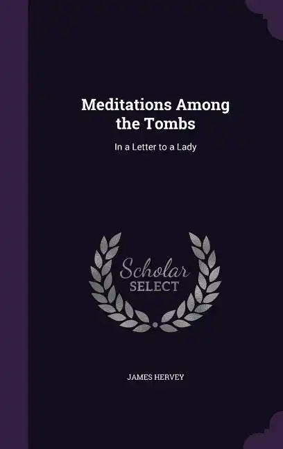 Meditations Among the Tombs: In a Letter to a Lady - Hardcover