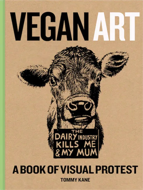 Vegan Art: A Book of Visual Protest - Hardcover