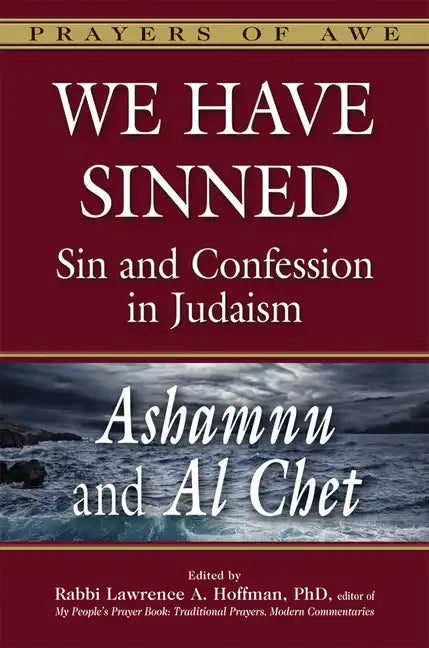 We Have Sinned: Sin and Confession in Judaism--Ashamnu and Al Chet - Hardcover