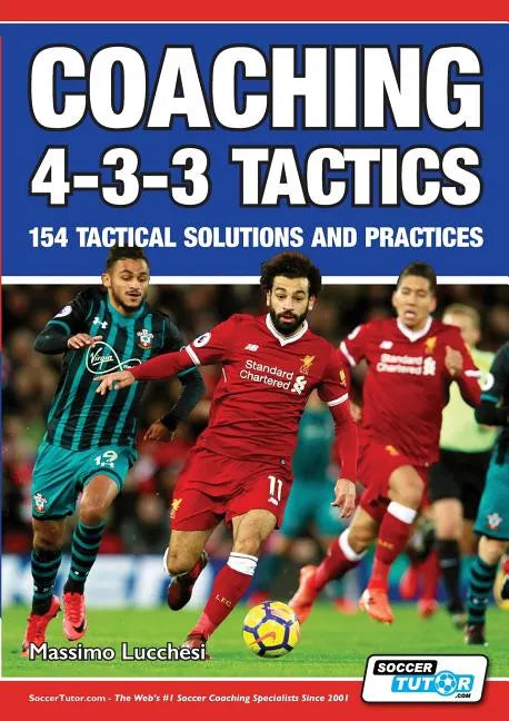 Coaching 4-3-3 Tactics - 154 Tactical Solutions and Practices - Paperback