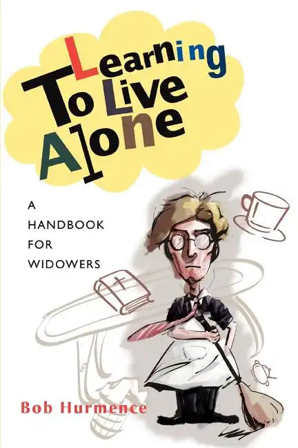 Learning to Live Alone: A Handbook for Widowers - Paperback