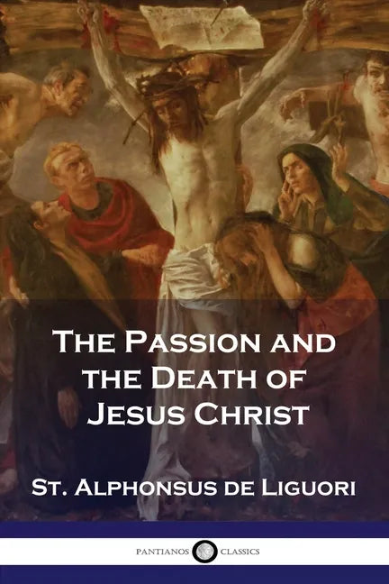 The Passion and the Death of Jesus Christ - Paperback