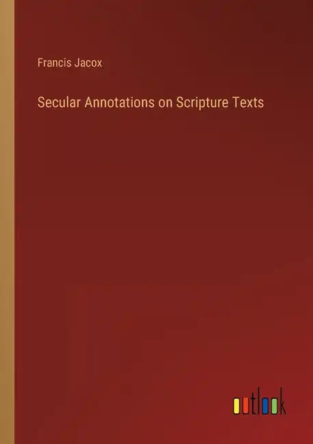 Secular Annotations on Scripture Texts - Paperback