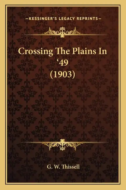Crossing the Plains in '49 (1903) - Paperback