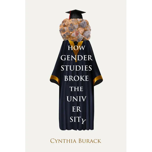 How Gender Studies Broke the University - Paperback
