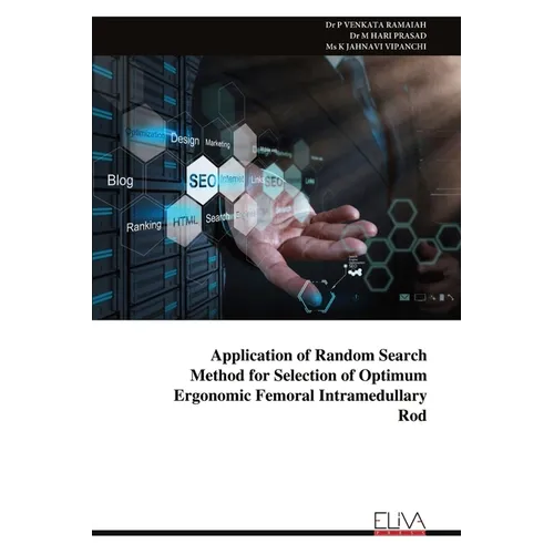 Application of Random Search Method for Selection of Optimum Ergonomic Femoral Intramedullary Rod - Paperback