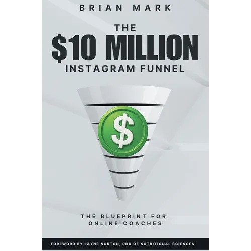 The $10 Million Instagram Funnel: The Blueprint for Online Coaches - Paperback