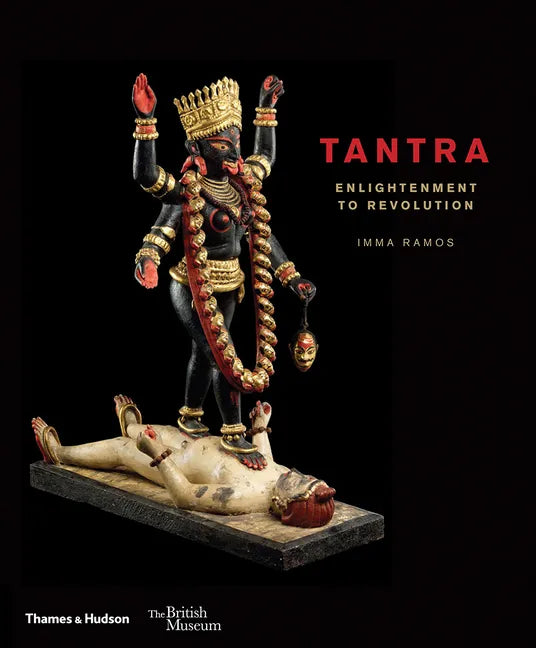Tantra: Enlightenment to Revolution - Hardcover