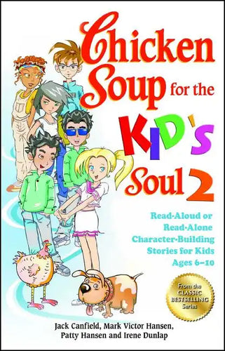 Chicken Soup for the Kid's Soul 2: Read-Aloud or Read-Alone Character-Building Stories for Kids Ages 6-10 - Paperback