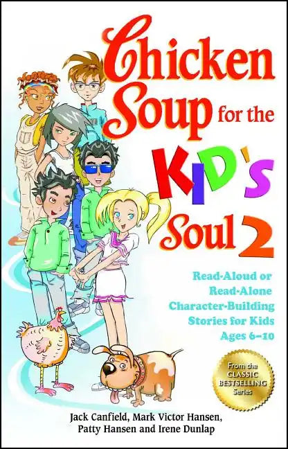 Chicken Soup for the Kid's Soul 2: Read-Aloud or Read-Alone Character-Building Stories for Kids Ages 6-10 - Paperback