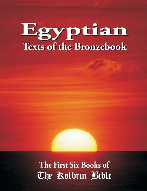 Egyptian Texts of the Bronzebook: The First Six Books of the Kolbrin Bible - Paperback