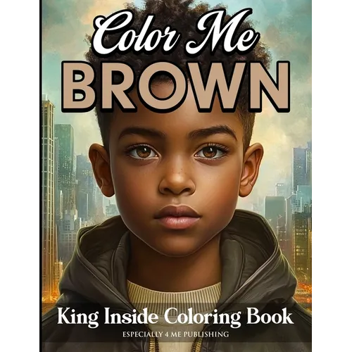 Color Me Brown: King Inside Edition Coloring Book - Paperback