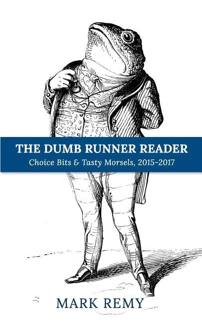 The Dumb Runner Reader: Choice Bits & Tasty Morsels, 2015-2017 - Paperback