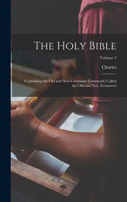 The Holy Bible: Containing the Old and New Covenant, Commonly Called the Old and New Testament; Volume 3 - Hardcover