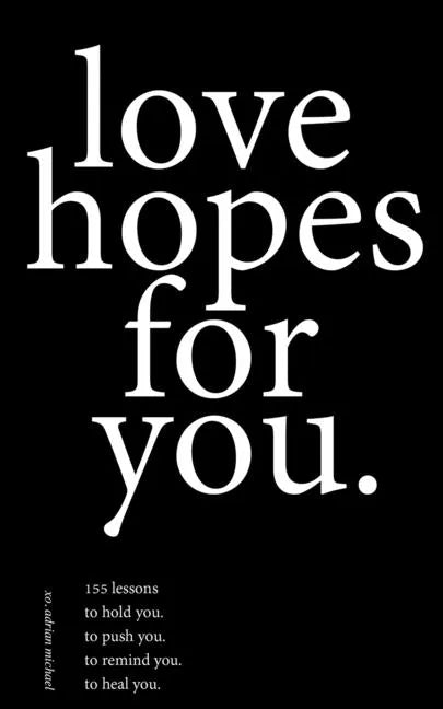 love hopes for you.: 155 lessons to hold you. to push you. to remind you. to heal you. - Paperback