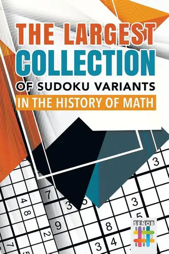 The Largest Collection of Sudoku Variants in the History of Math - Paperback