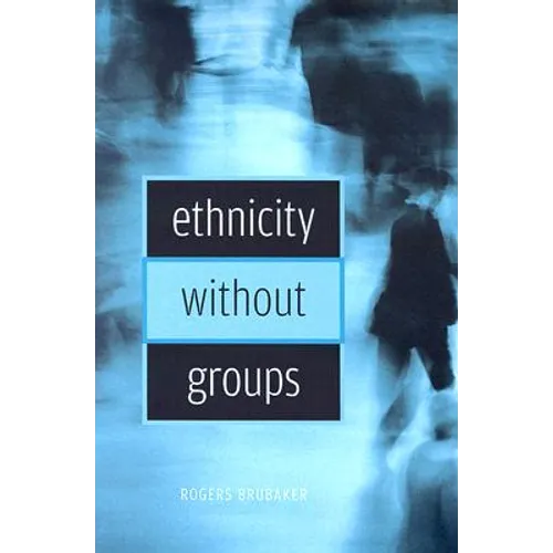Ethnicity Without Groups - Paperback