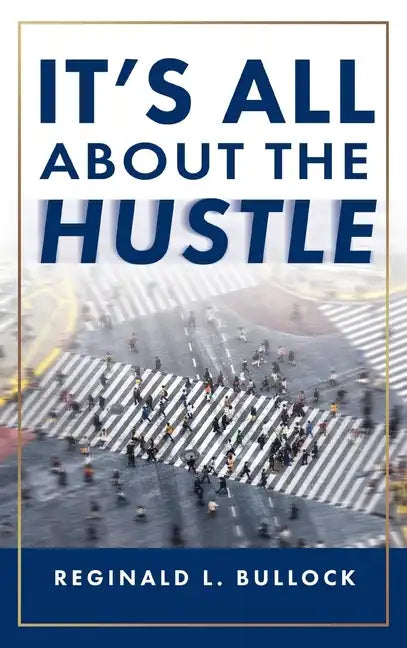 It's All About the Hustle - Hardcover