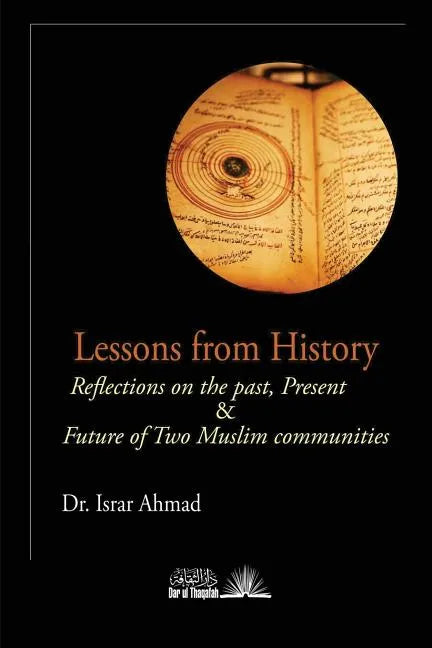 Lessons from History: Reflections on the Past, Present & Future of Two Muslim communities - Paperback