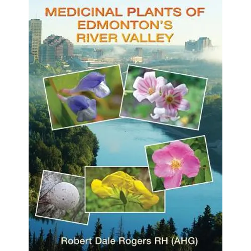 Medicinal Plants of Edmonton's River Valley - Paperback