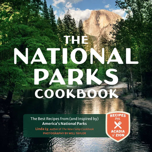The National Parks Cookbook: The Best Recipes from (and Inspired By) America's National Parks - Hardcover