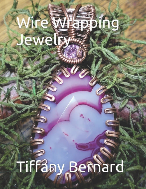 Wire Wrapping Jewelry: Step-by-Step Instructions Featuring Over 100 Color Photos. "The Shannon Pendant," Book #9 Wire Wrapping Jewelry Series - Paperback