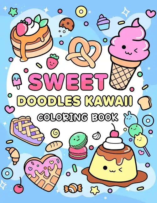 Sweet Doodles Kawaii coloring book: Relaxing and Creative Coloring for All Ages - Paperback