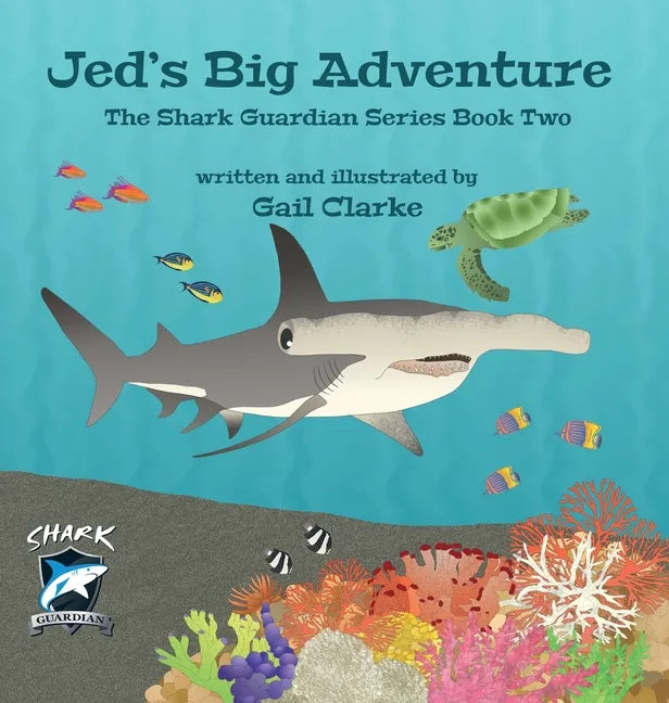 Jed's Big Adventure: The Shark Guardian Series Book Two - Hardcover