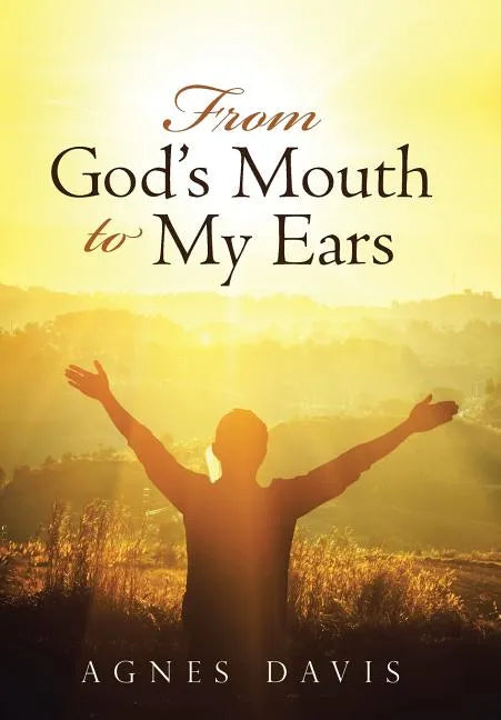 From God's Mouth to My Ears - Hardcover